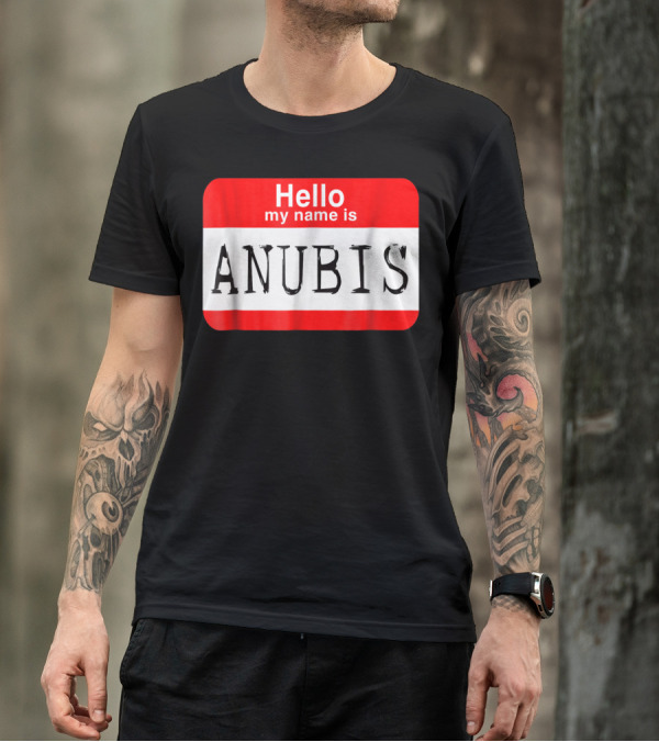 Hello My Name Is Anubis Egyptian God Halloween T-Shirt