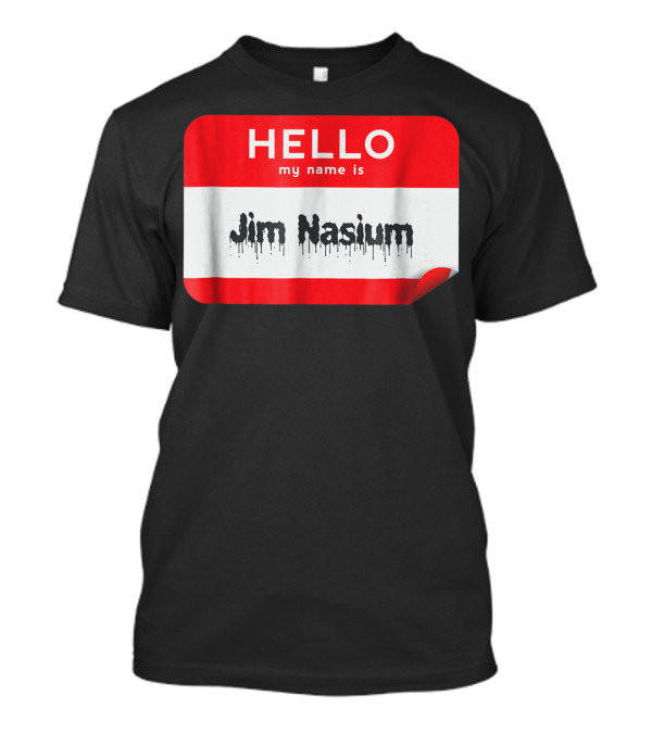 HELLO My Name Is Jim Nasium Sticker Badge T-Shirt