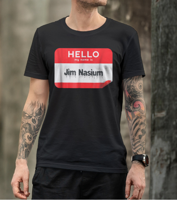 HELLO My Name Is Jim Nasium Sticker Badge T-Shirt