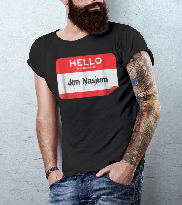 HELLO My Name Is Jim Nasium Sticker Badge T-Shirt
