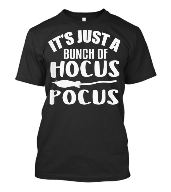 It's Just A Bunch Of Hocus Pocus Spooky Halloween T-Shirt