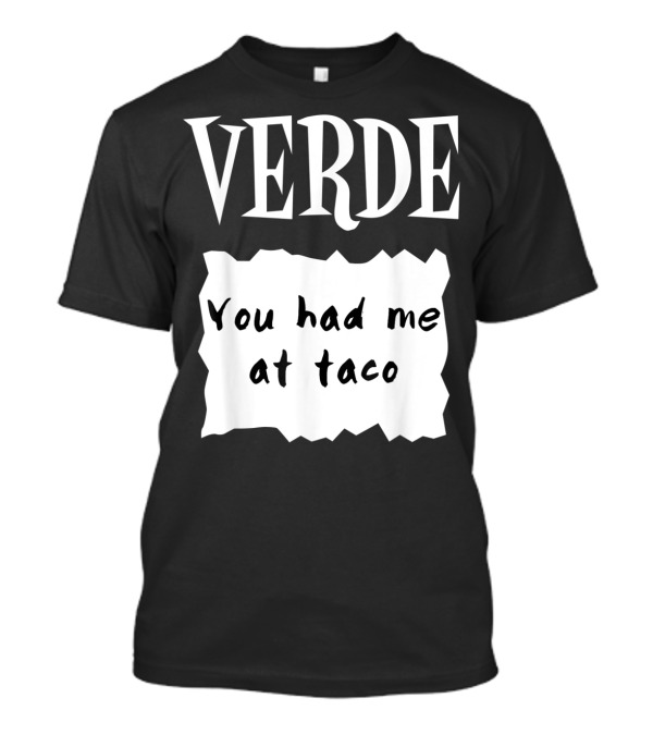Verde Hot Sauces Halloween Costumes You Had Me At Taco T-Shirt