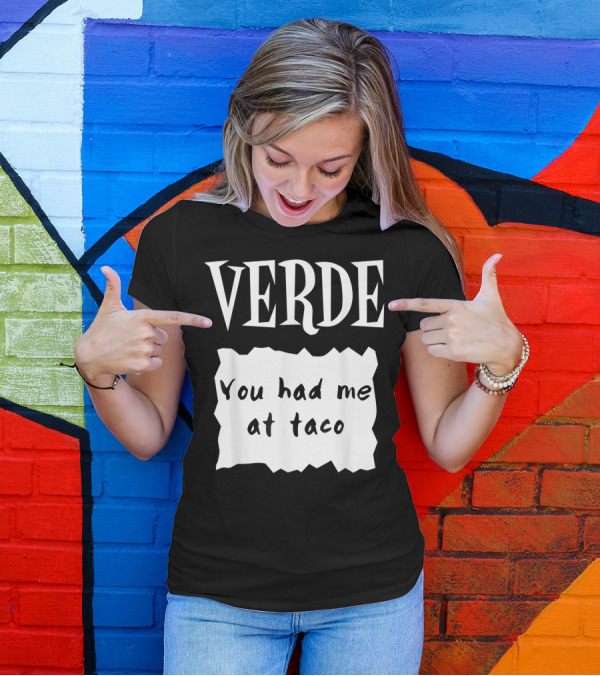 Verde Hot Sauces Halloween Costumes You Had Me At Taco T-Shirt