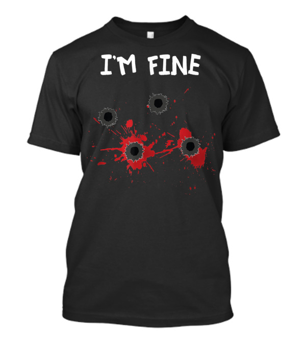 I'M FINE Halloween Bloody Bullet Holes T-Shirt