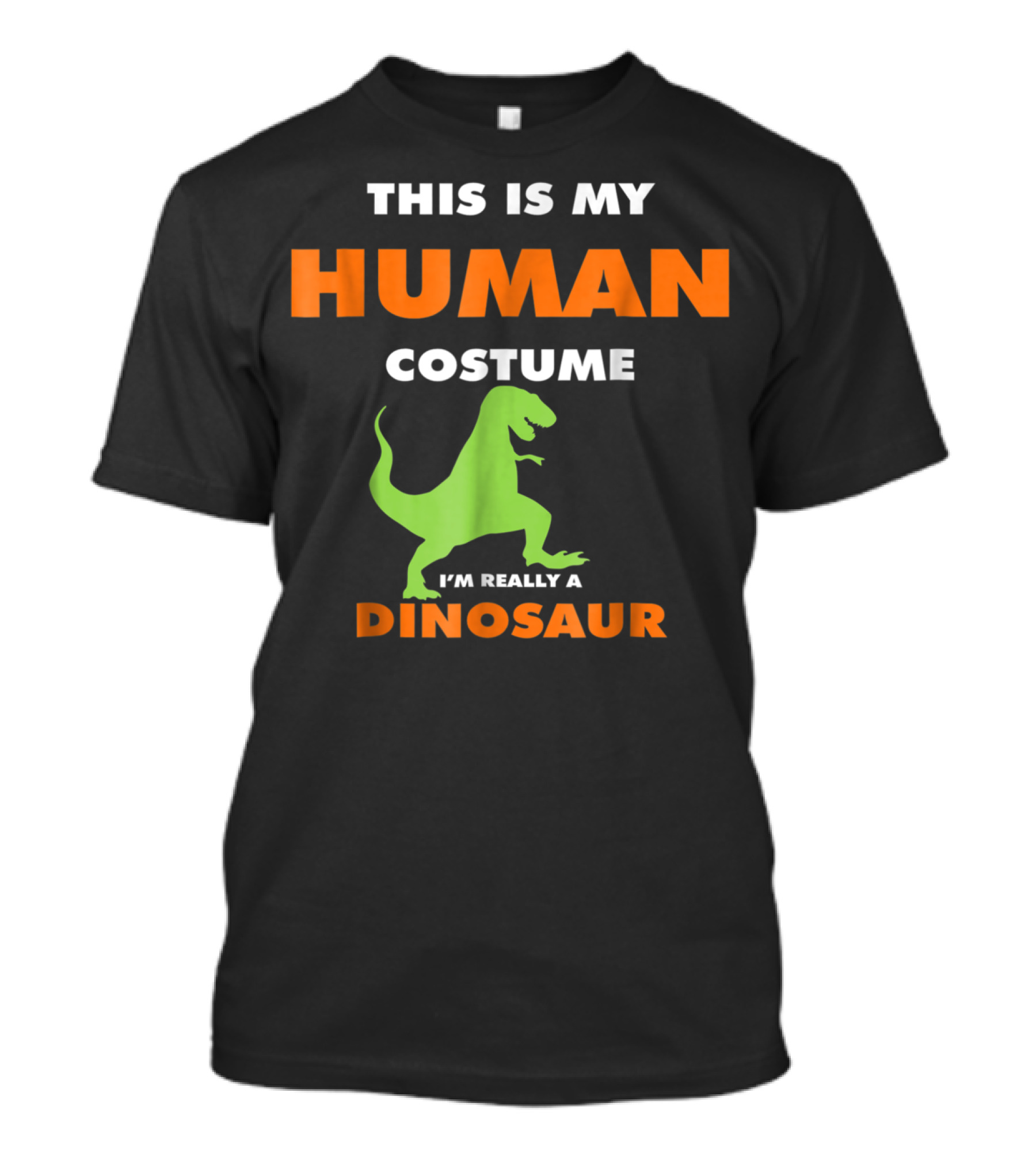 THIS IS MY HUMAN COSTUME I'M REALLY A DINOSAUR T-Shirt