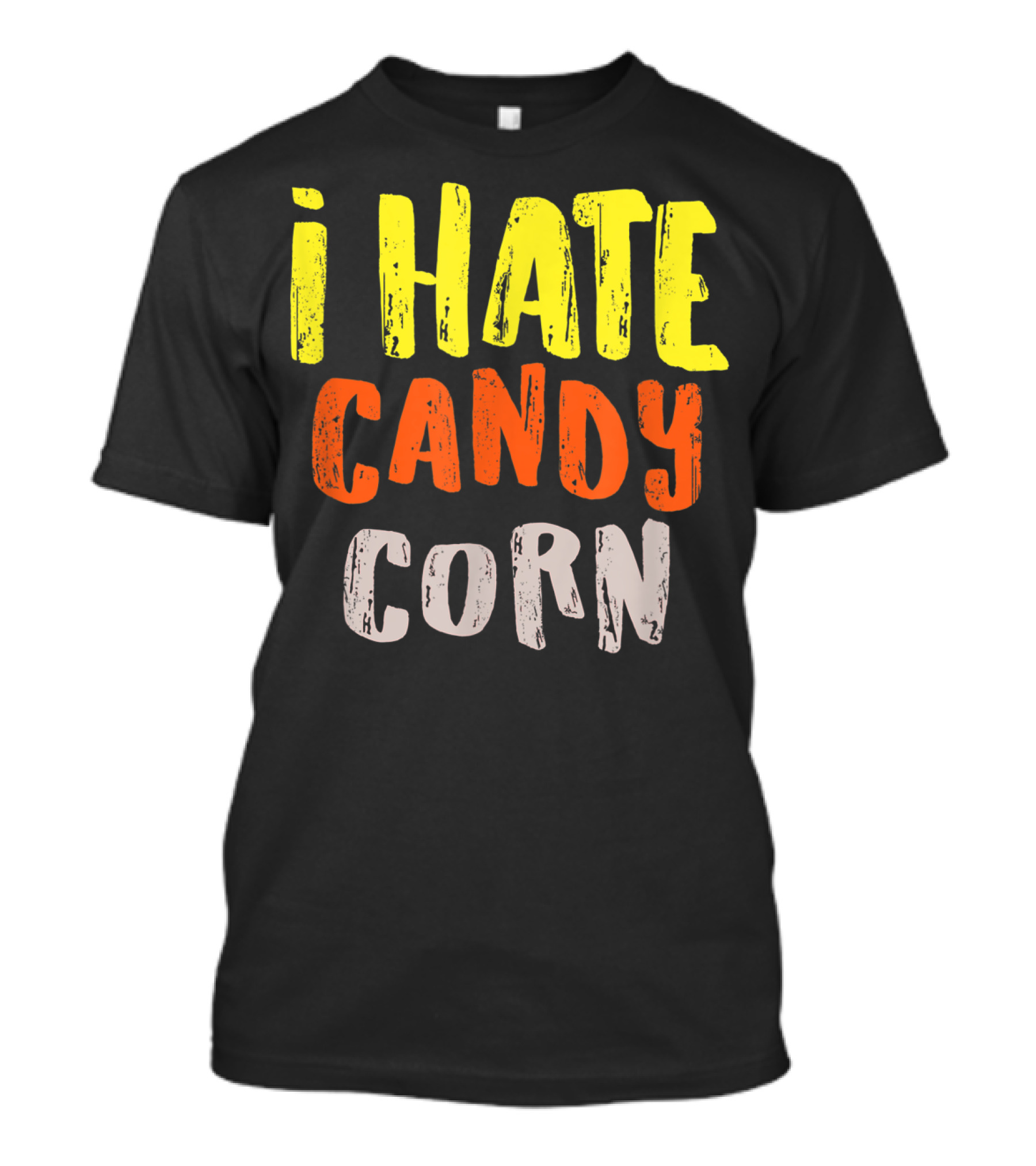 I Hate Candy Corn Funny Foodie Lover T-Shirt