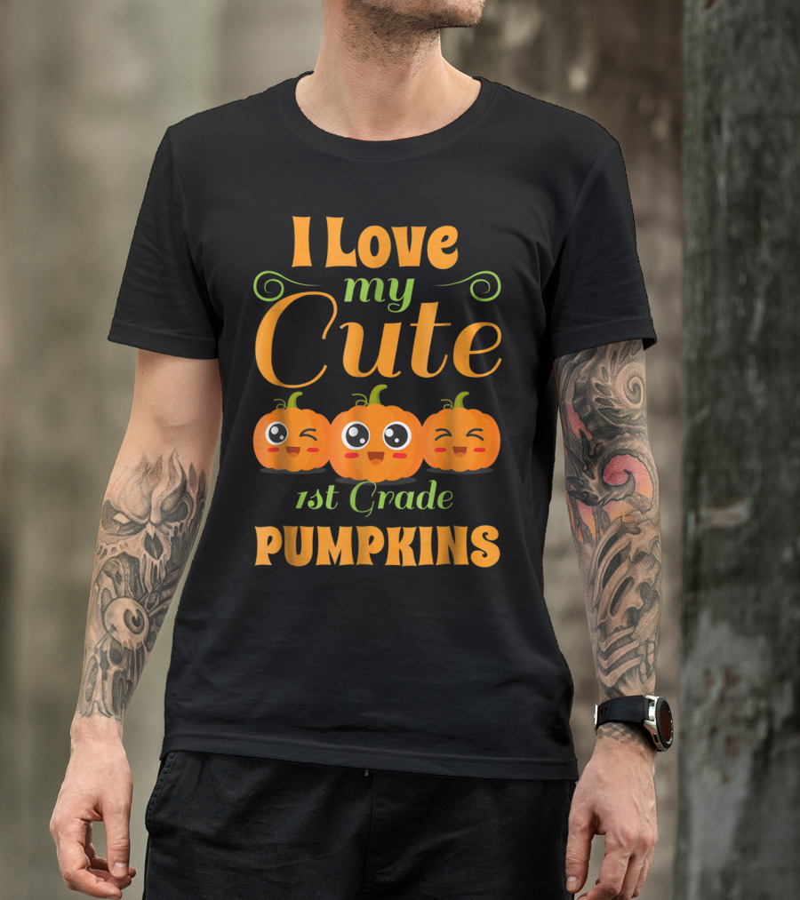 I Love My Cute 1st Grade Pumpkins With Adorable Pumpkin Faces T-Shirt