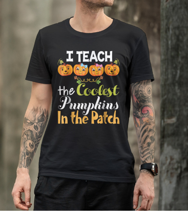 I Teach The Coolest Pumpkins In The Patch T-Shirt