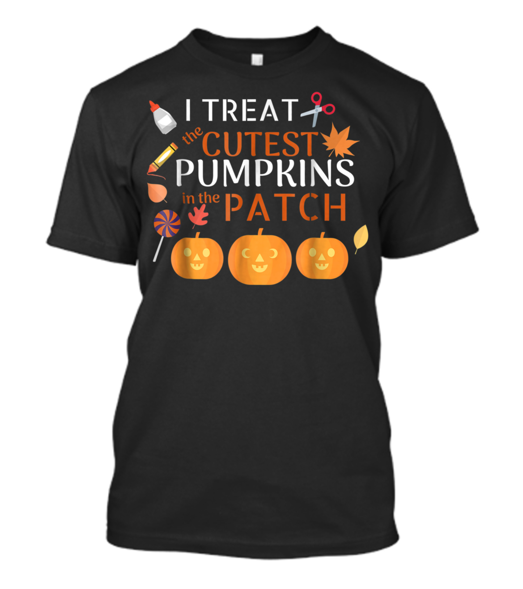 I Treat The Cutest Pumpkins In The Patch With Crafts And Candy T-Shirt