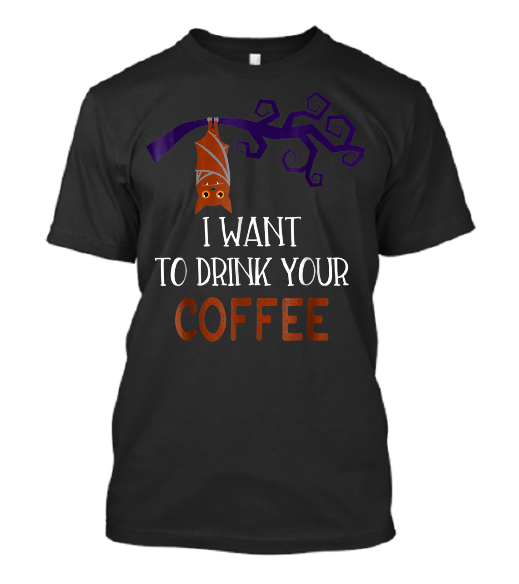 I Want To Drink Your Coffee With Hanging Bat And Curly Branches T-Shirt