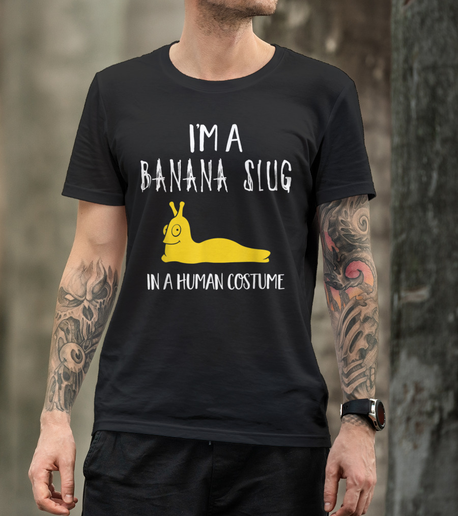 I'm A Banana Slug In A Human Costume T-Shirt