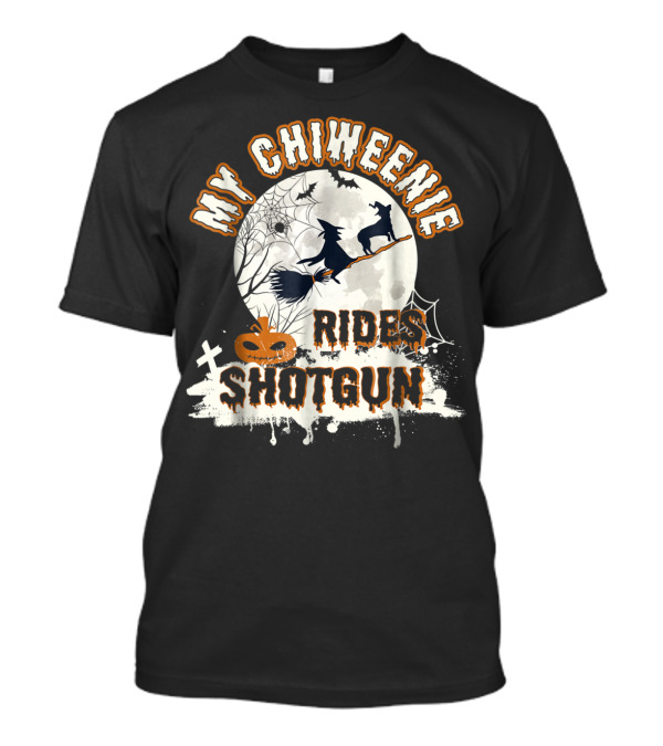 My Chiweenie Rides Shotgun Halloween Dog Lovers Moon Witches Bats Pumpkin T-Shirt