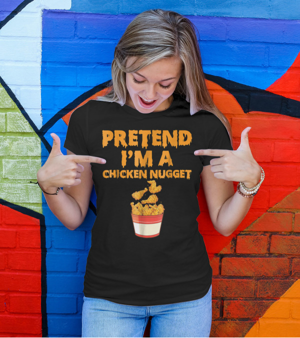 Pretend I'm A Chicken Nugget Funny Bucket T-Shirt