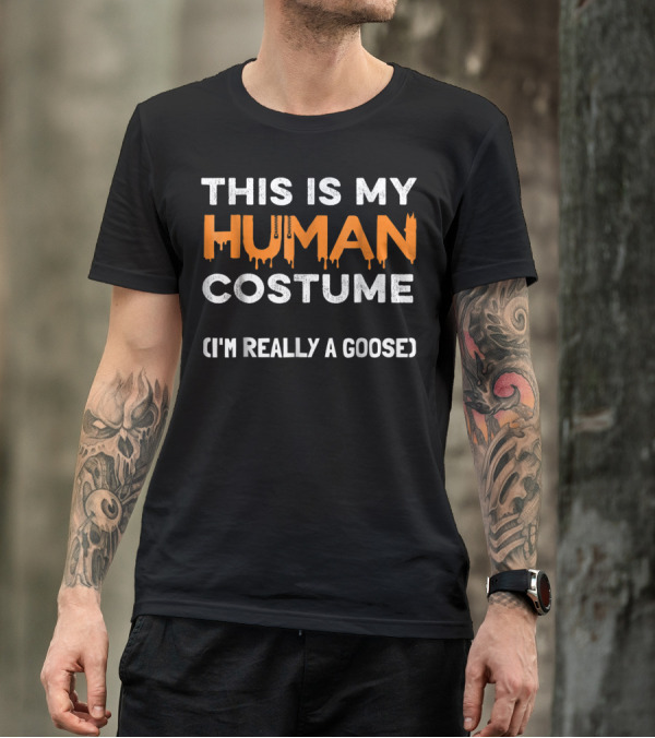 This Is My Human Costume I'm Really A Goose Halloween Party T-Shirt