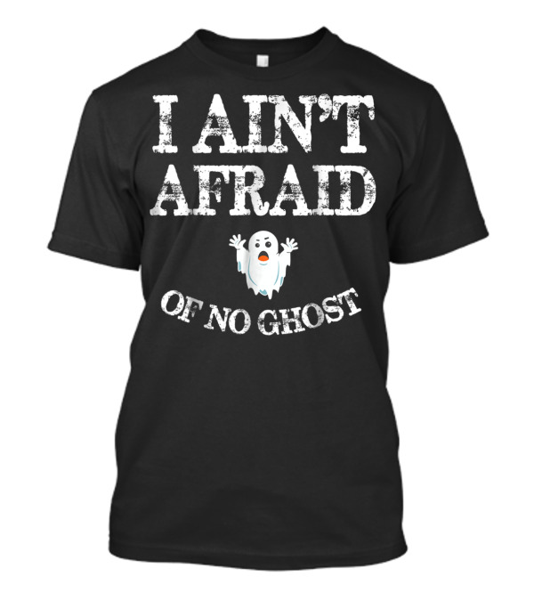 Halloween I Ain't Afraid Of No Ghost T-Shirt