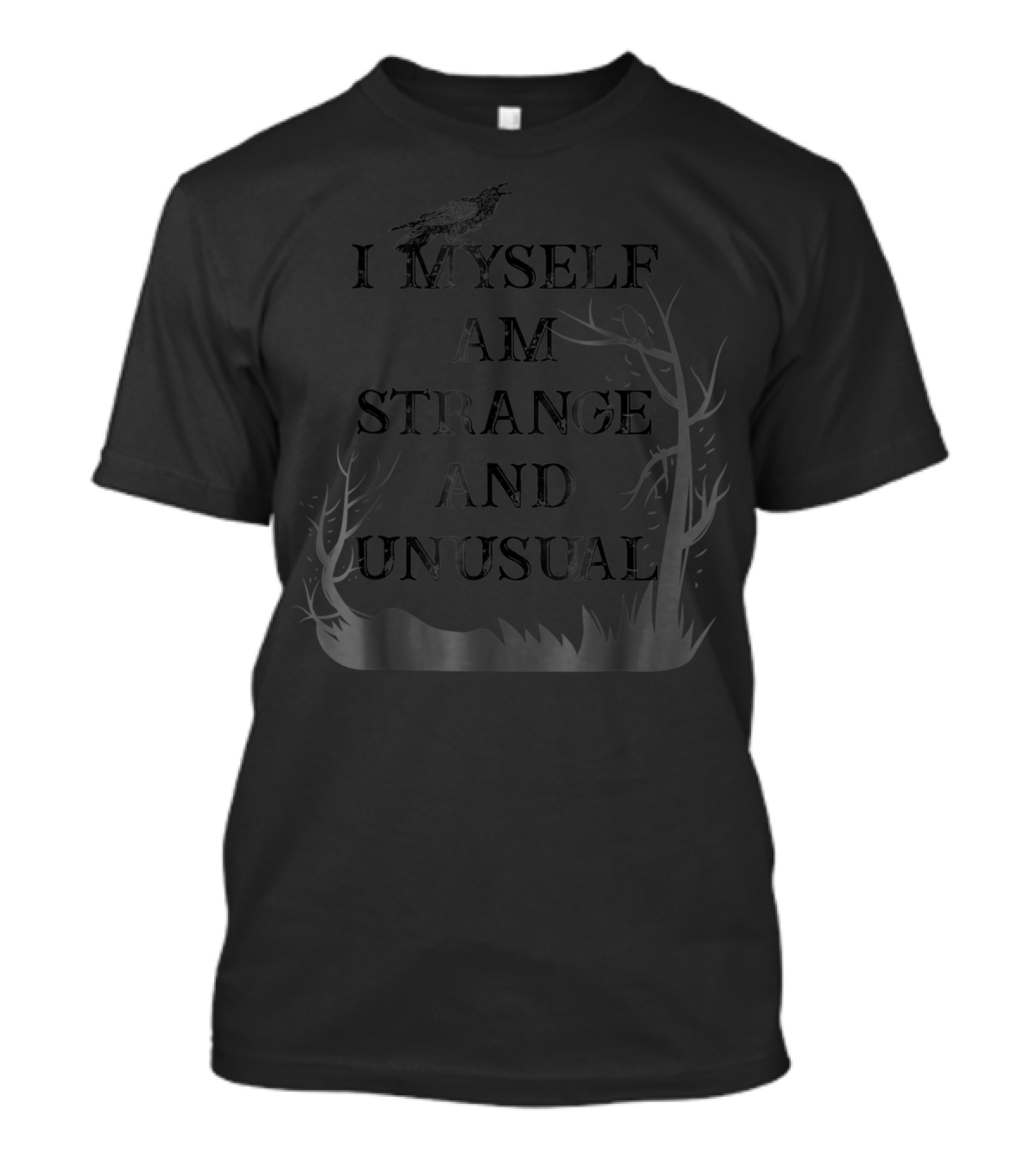 I Myself Am Strange And Unusual With Raven And Spooky Trees T-Shirt