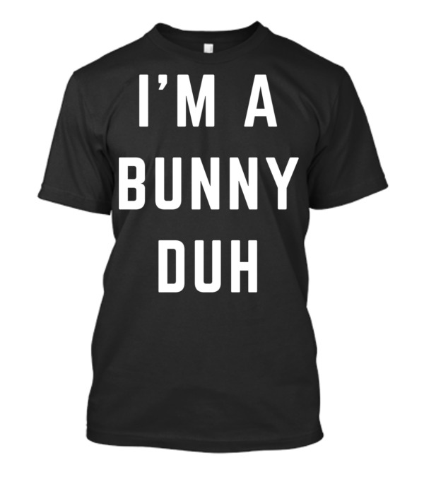 I'm A Bunny Duh Easy Halloween Costume T-Shirt