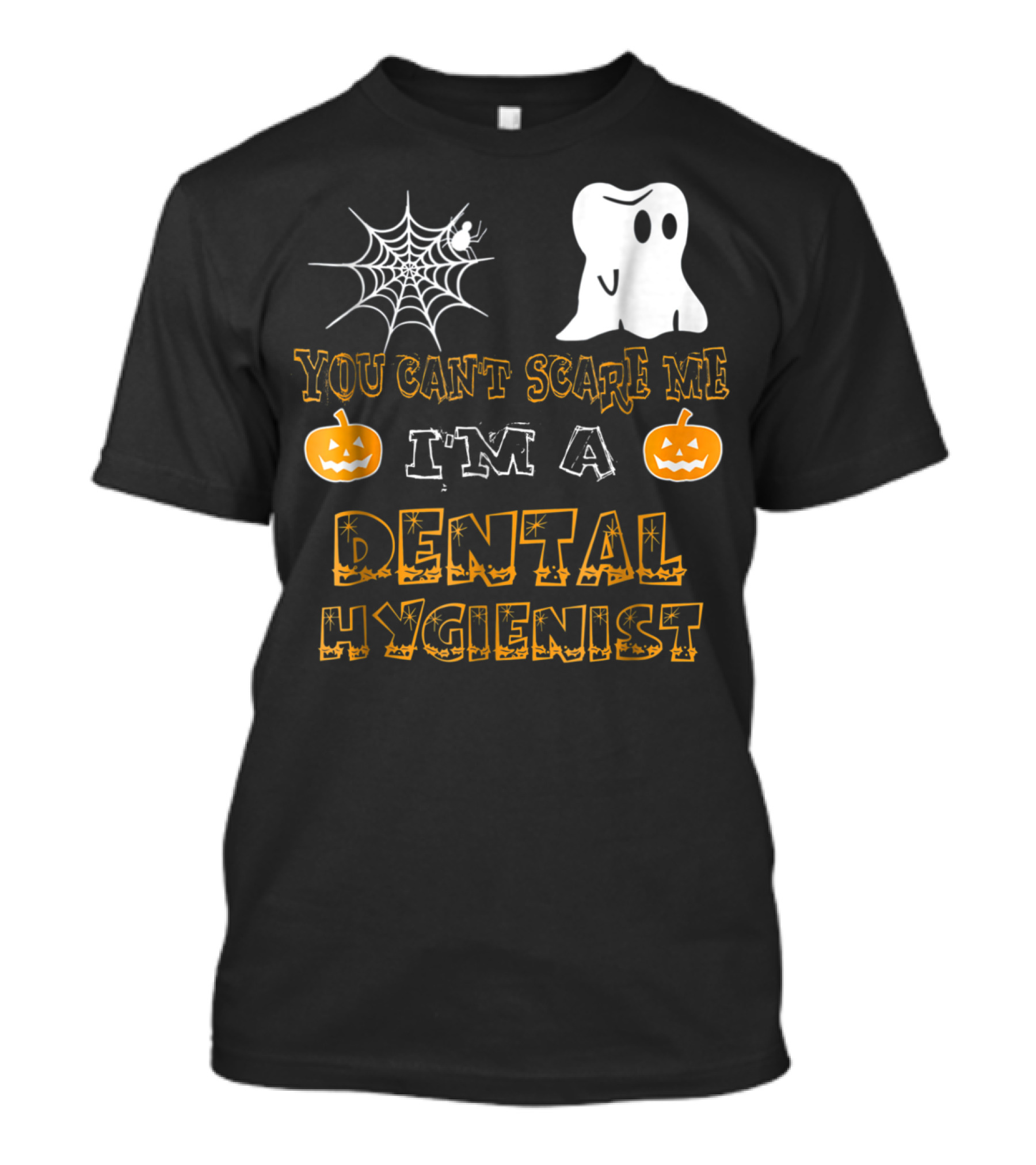 You Can't Scare Me I'm A Dental Hygienist Halloween Ghost Pumpkin Spiderweb T-Shirt