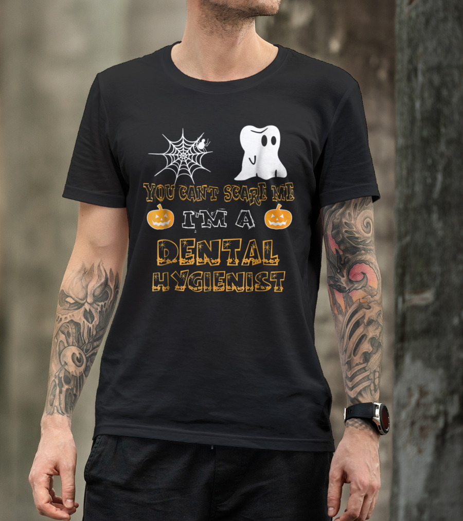 You Can't Scare Me I'm A Dental Hygienist Halloween Ghost Pumpkin Spiderweb T-Shirt