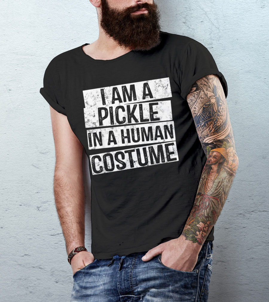 I Am A Pickle In A Human Costume T-Shirt