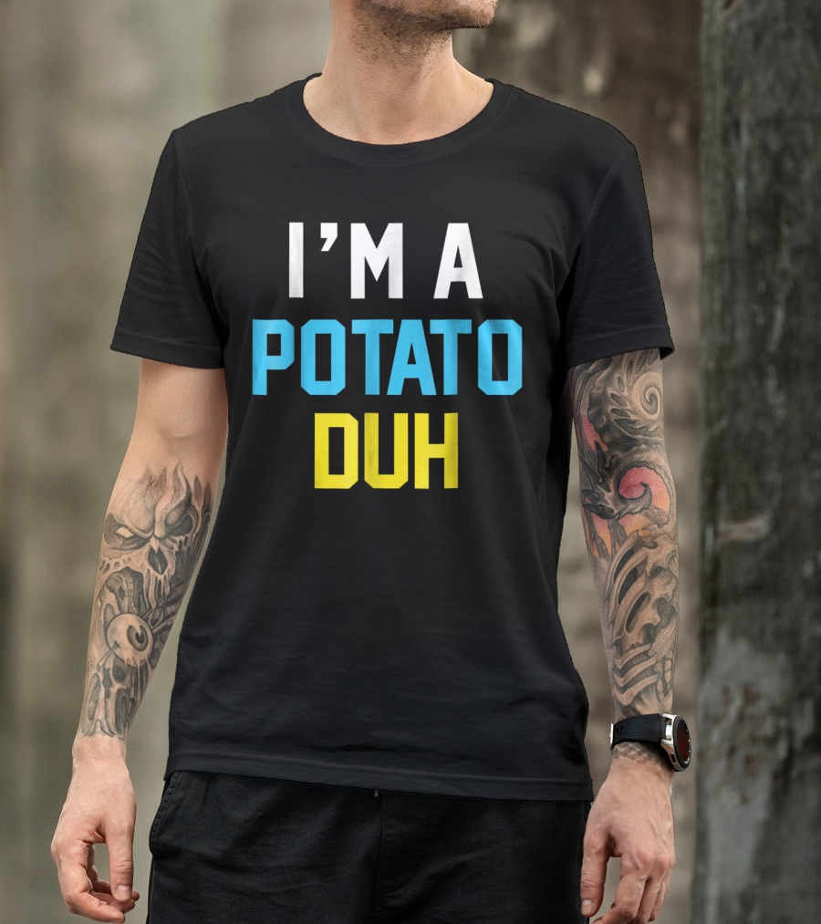 I'm A Potato Duh In Bold White Blue T-Shirt