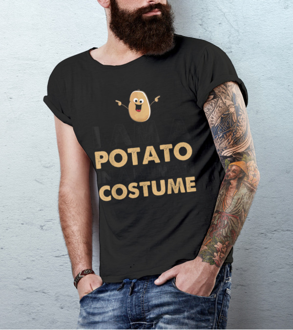 I Am A Potato In A Human Costume T-Shirt