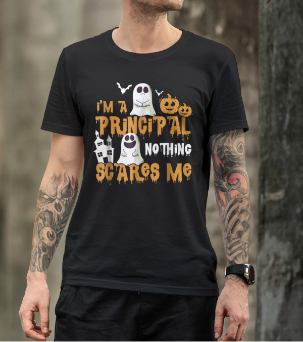 I'm A Principal Nothing Scares Me Ghosts Pumpkins Haunted House Halloween T-Shirt
