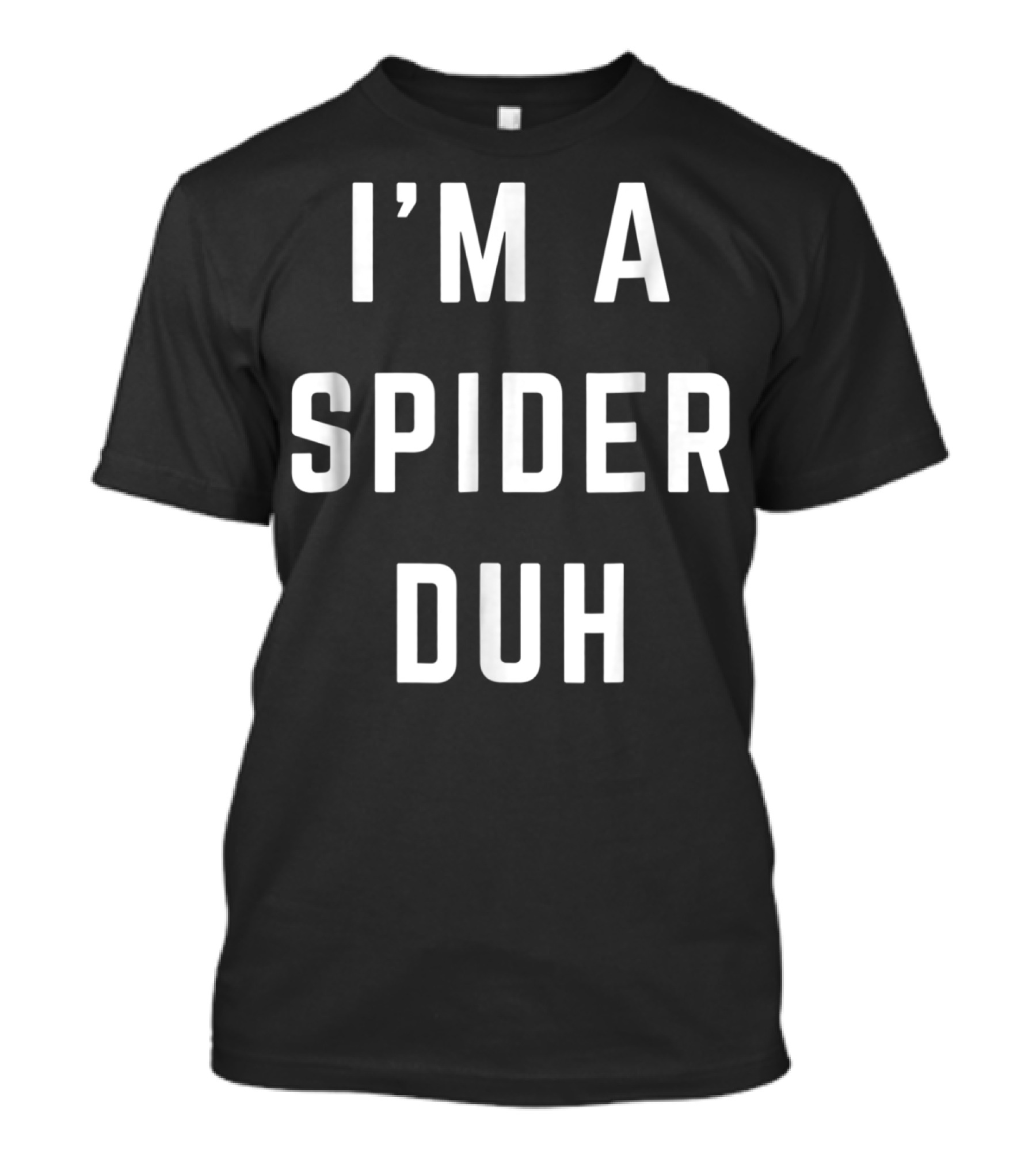 I'm A Spider Duh T-Shirt