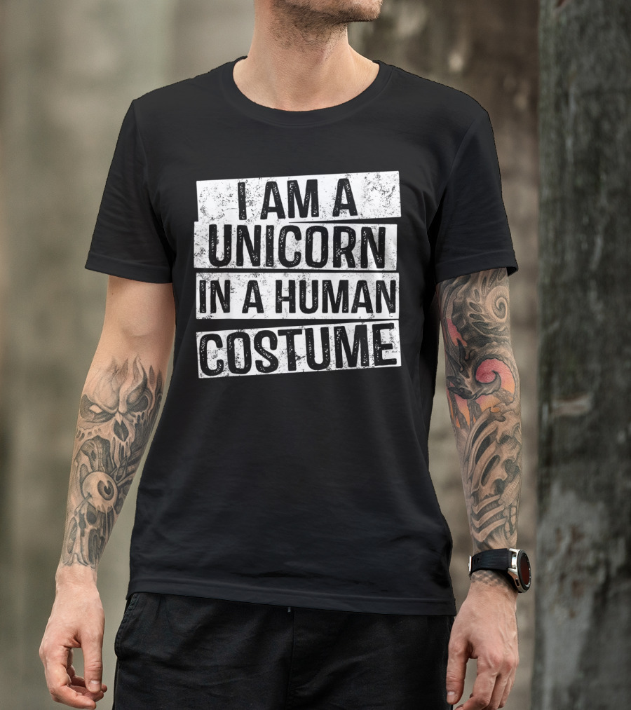I Am A Unicorn In A Human Costume T-Shirt