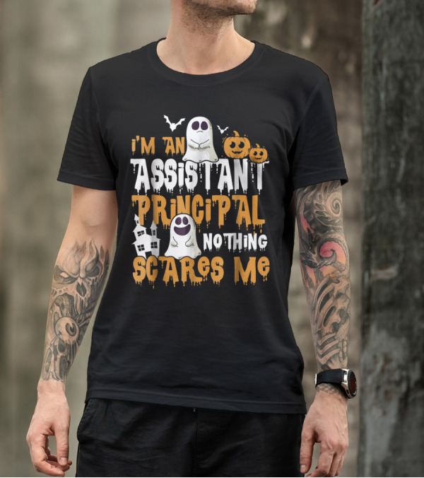 I'm An Assistant Principal Nothing Scares Me Ghosts And Pumpkins Halloween T-Shirt