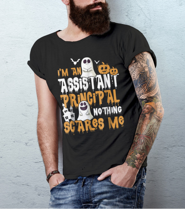 I'm An Assistant Principal Nothing Scares Me Ghosts And Pumpkins Halloween T-Shirt