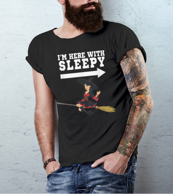 I'm Here With Sleepy Witch On Broomstick T-Shirt