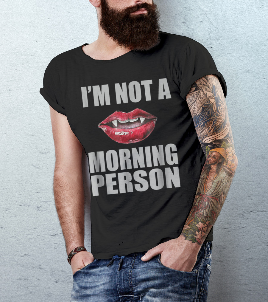 I'm Not A Morning Person Vampire Fangs Red Lips T-Shirt
