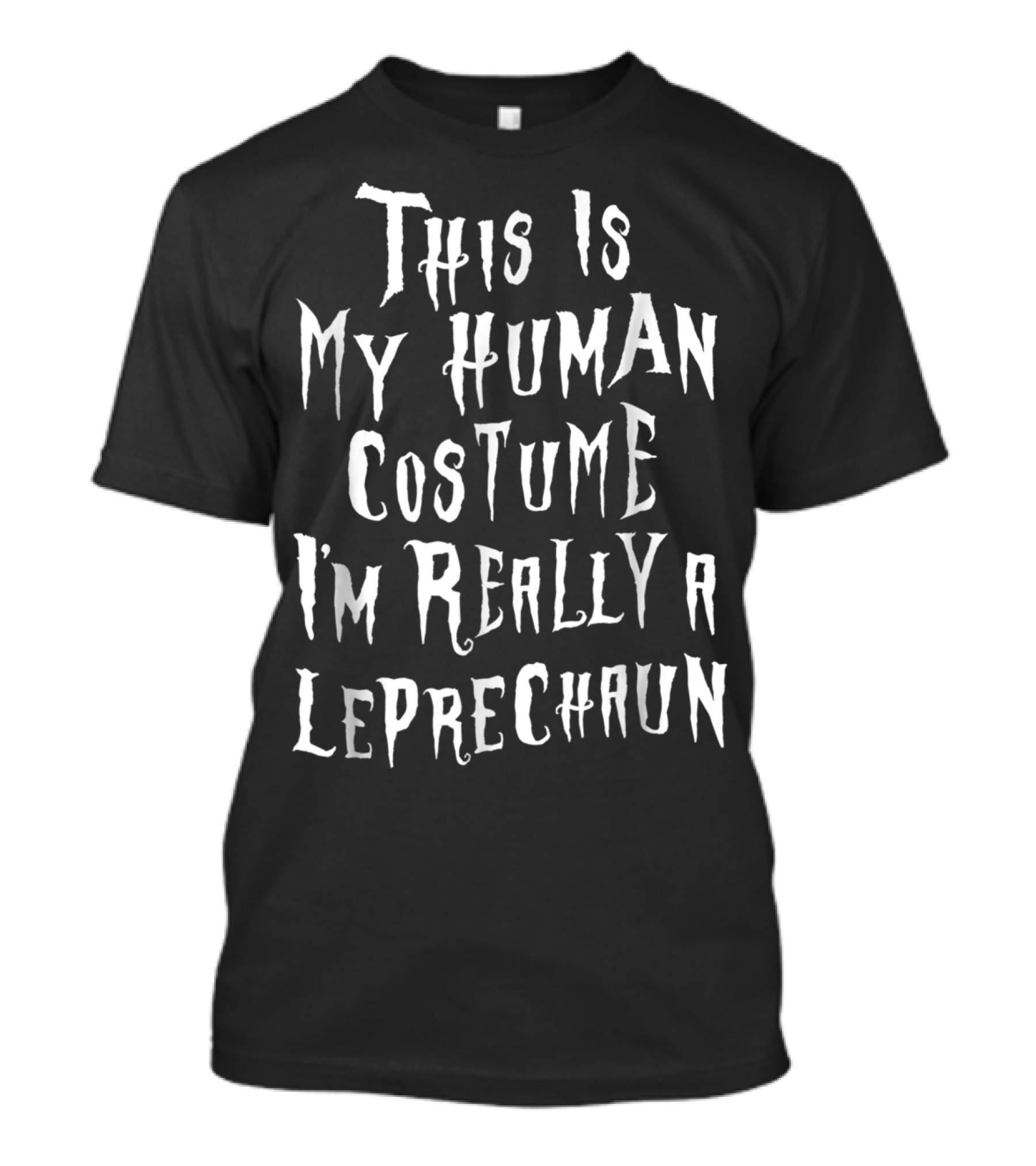 This Is My Human Costume I'm Really A Leprechaun T-Shirt