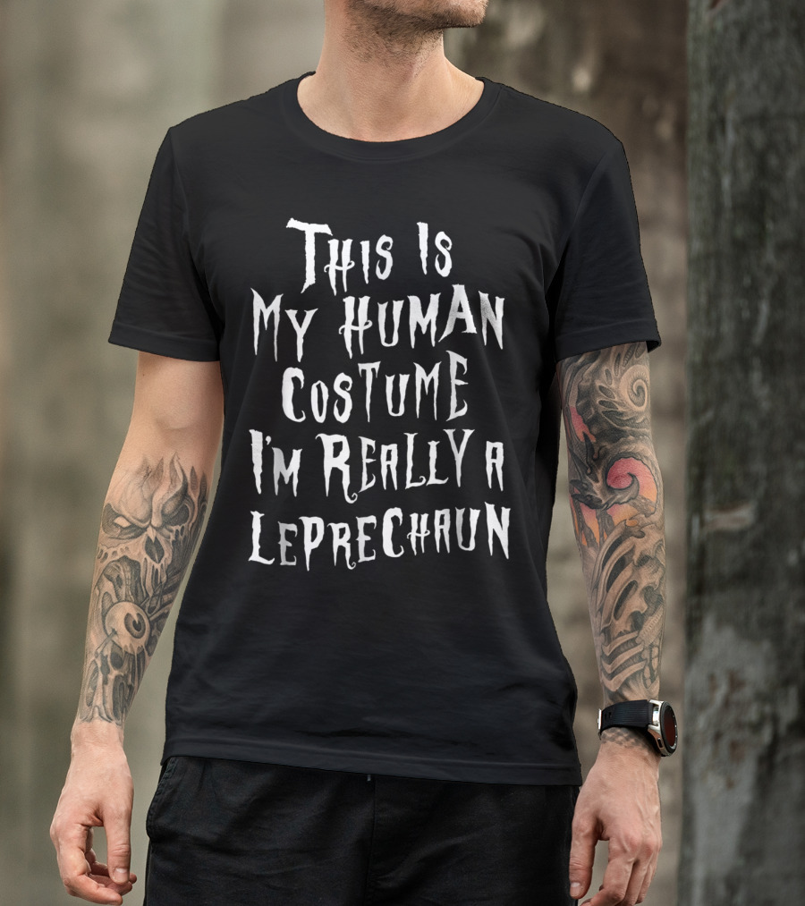 This Is My Human Costume I'm Really A Leprechaun T-Shirt