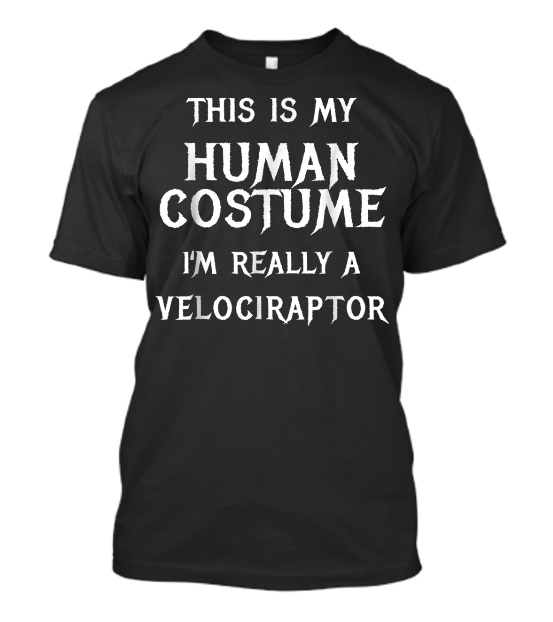 This Is My Human Costume I'm Really A Velociraptor T-Shirt