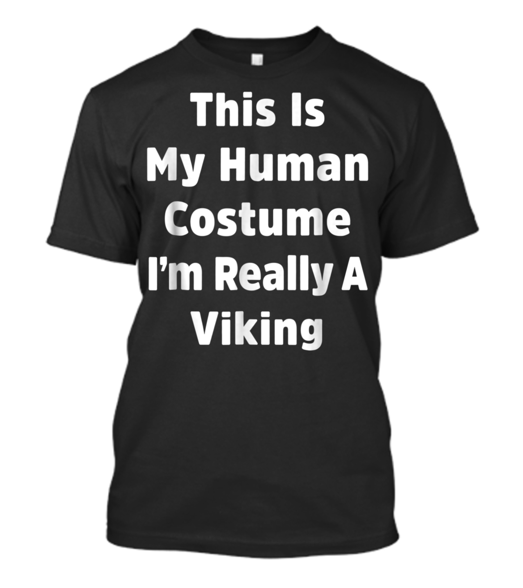 This Is My Human Costume I'm Really A Viking T-Shirt