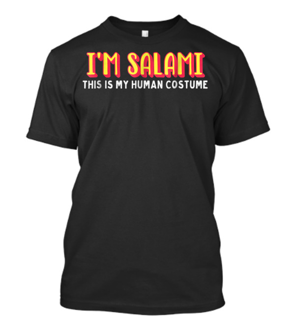 I'm Salami This Is My Human Costume T-Shirt