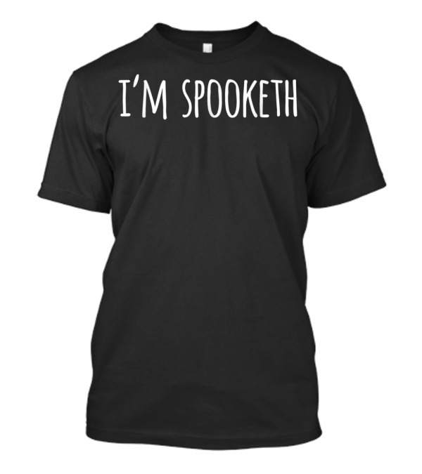 I'm Spooketh Trendy Whimsical Phrase T-Shirt