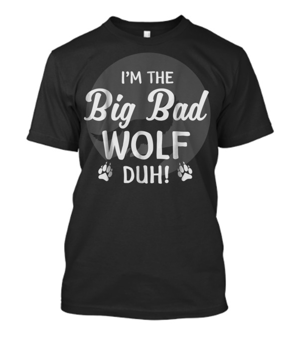 I'm The Big Bad Wolf Duh Paw Prints Moon T-Shirt