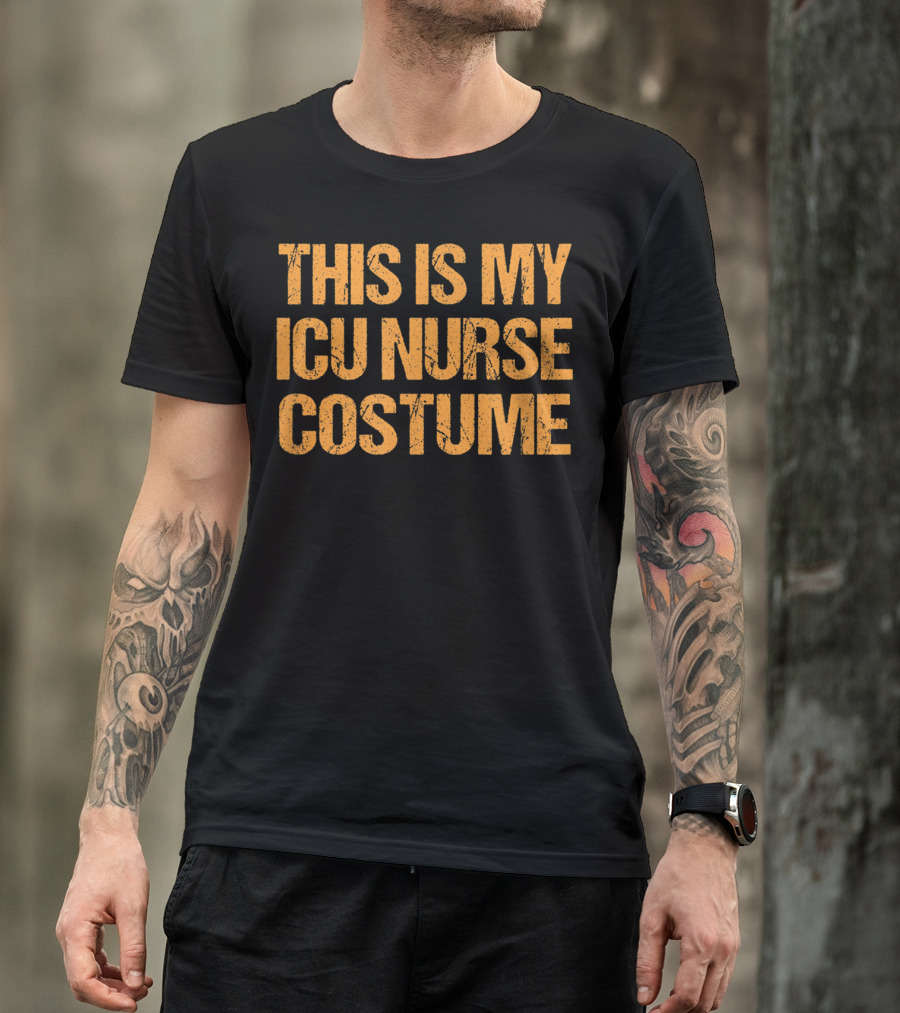 This Is My ICU Nurse Costume Halloween Easy Lazy Last Minute T-Shirt