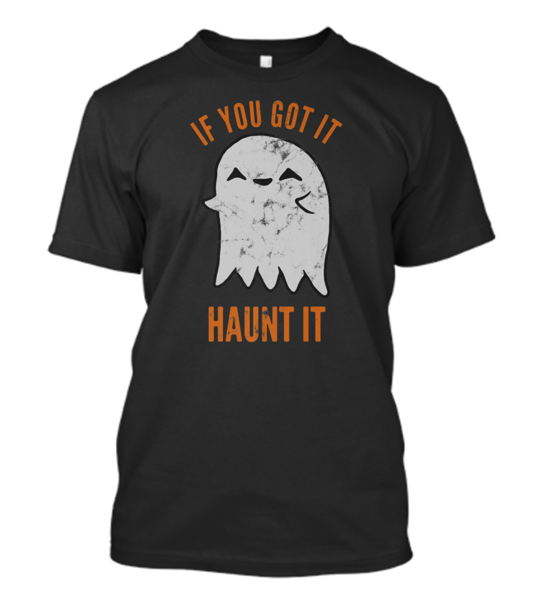 If You Got It Haunt It Ghost Halloween Orange Ghost T-Shirt