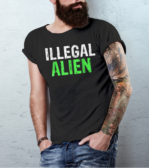 ILLEGAL ALIEN Political Statement Bold Green Text T-Shirt