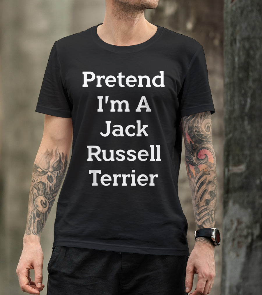 Pretend I'm A Jack Russell Terrier T-Shirt