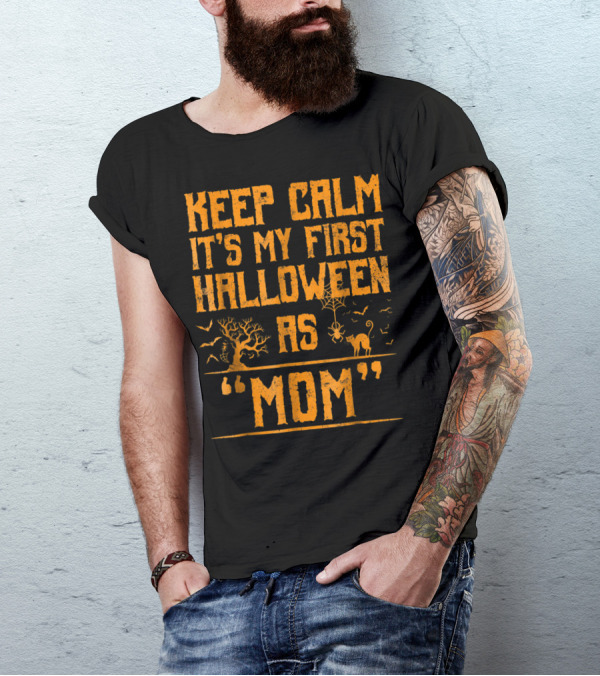 Keep Calm It's My First Halloween As Mom T-Shirt