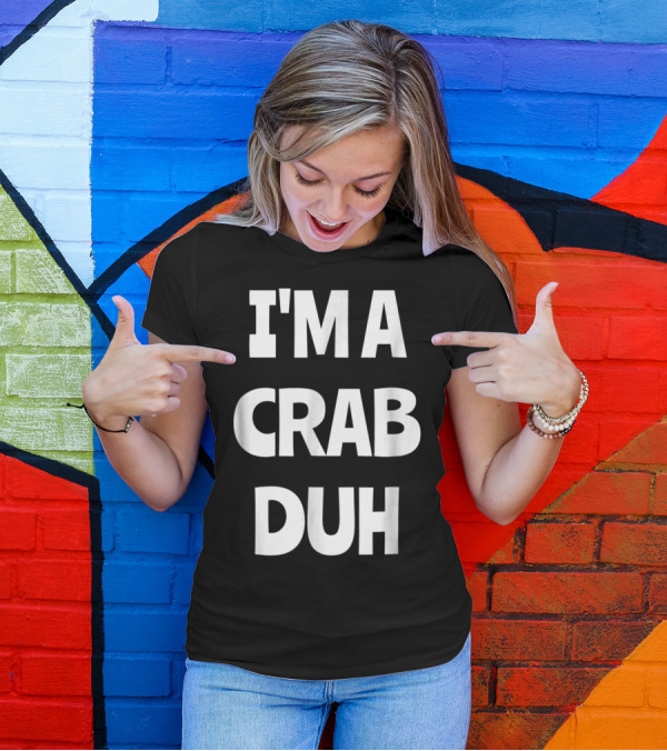 I'm A Crab Duh Last Minute Halloween Party T-Shirt
