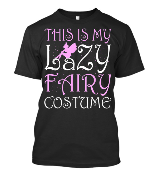 This Is My Lazy Fairy Costume Funny Halloween Party AM T-Shirt