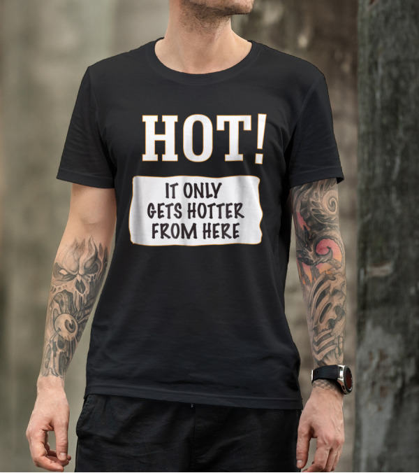 Lazy Halloween Costume It Only Gets Hotter From Here Mild Sauce T-Shirt