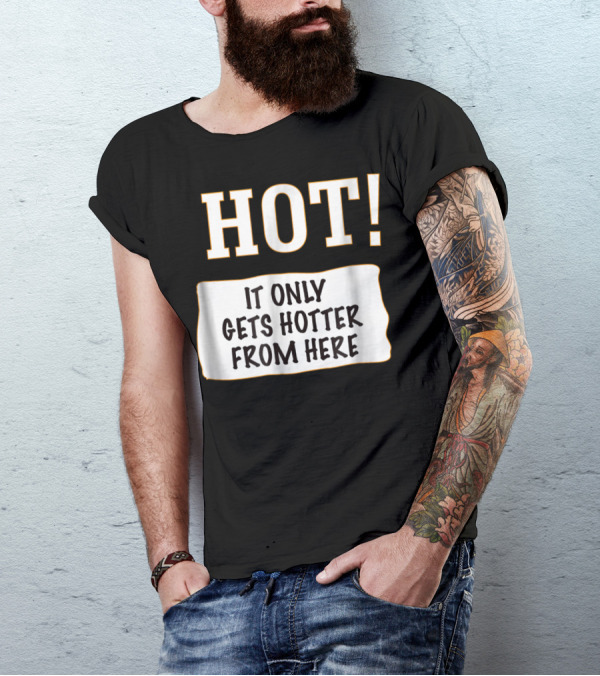 Lazy Halloween Costume It Only Gets Hotter From Here Mild Sauce T-Shirt