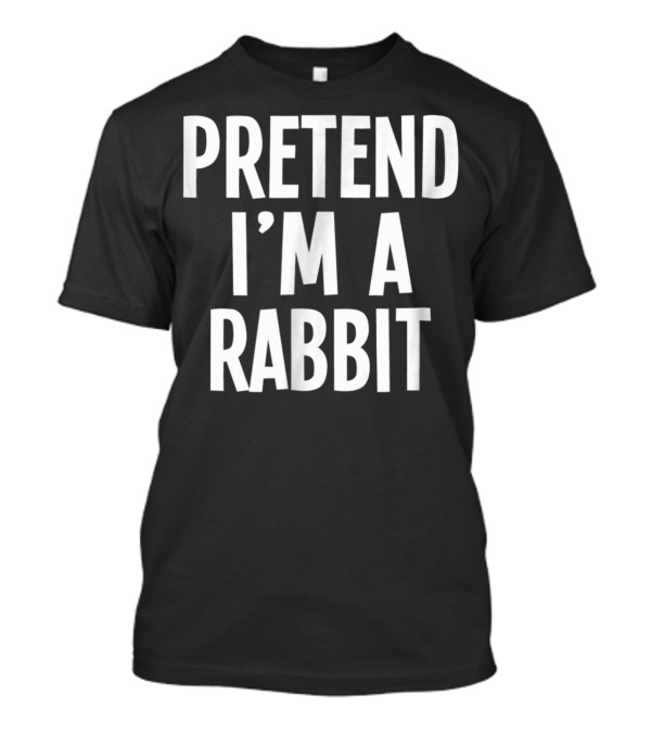 Pretend I'm A Rabbit Lazy Halloween Costume T-Shirt